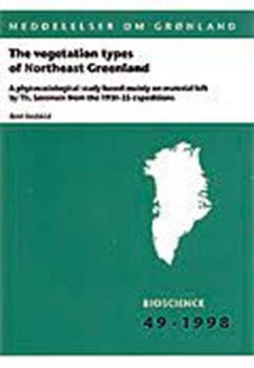 The Vegetation Types of Northeast Greenland. A phytosociological study based mainly on material left by Th. Sorensen from the 1931 - 1935 expeditions.1998. (Meddelelser om Grönland,314: Subseries 'Bioscience, vol. 49). illus. 84 p.gr8vo. Paper bd.