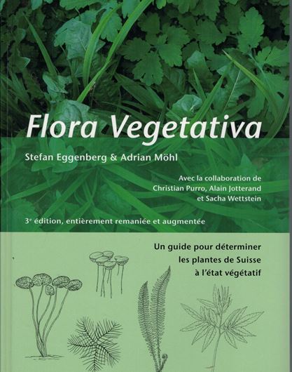 Flora Vegetativa. Une guide pour déterminer les plantes de Suisse à l'état végétatif. 3rd rev.ed. 2020. ca 7500 line-drawings. 761 p. Plastic cover. - In French.