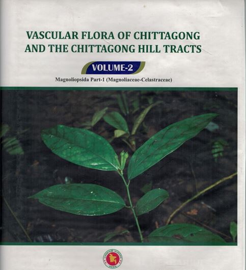 Vol. 2: Magnoliopsida (Magnoliaceae - Celastraceae). Ed. by  Uddin, Sarer Nasir and Md. Abul Hassan.  2018. illus. (col.). 1060 p. Hardcover.