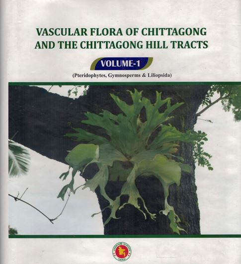 Vol. 1: Pteridophytes, Gymnosperms and Liliopsida. Ed. by Md Abul Hassan and Sarder Nasir Uddin. 2018. Many col. figs. in the text & on 16 col. pls. 897 p. Hardcover.