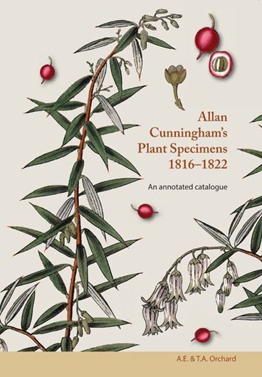Allan Cunningham's Plant Specimens 1816 - 1822. An annotated catalogue. 2020. IV, 471 p. 4to. Paper bd.