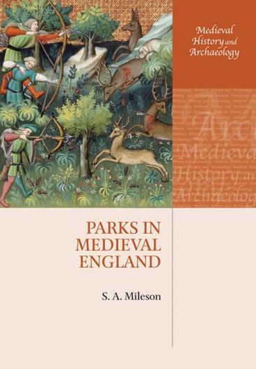 Parks in Medieval England. 2014. (Medieval History and Archaeology). 8 figs. 230 p. Paper bd.