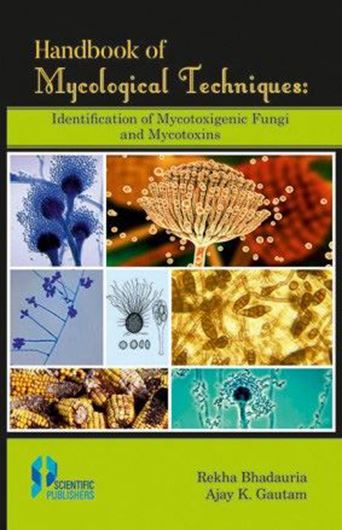 Handbook of mycological techniques: identification of mycotoxigenic fungi and mycotoxins. 2019. illus. XII, 138 p. Hardcover.