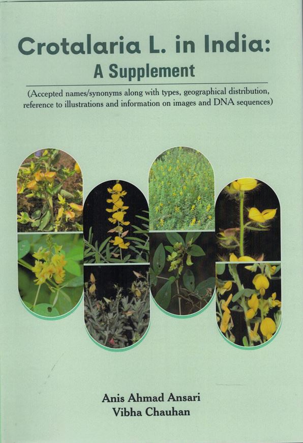 Crotalaria L. in India: A supplement (Accepted names / Synonyms along with types, geographical distribution, reference to illustrations ad information on images and DNA sequences). 2020. 45 col. photogr. 38 col. dot maps.. XIV, 153 p. Hardcover.