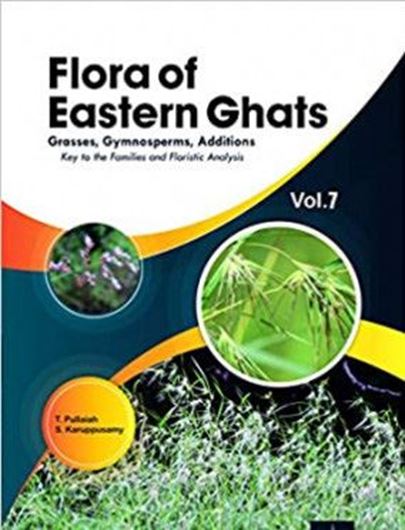 Flora of Eastern Ghats: Hill Ranges of South East India. Vol. 7: Grasses, Gymnosperms Additions, Keys to the Families and Floristic Analysis. 2020. 128 line drawings. 474 p. gr8vo. Hardcover.