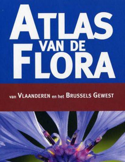 Atlas van de Flora van Vlanderen en het Brussels Gewest. 2006. Many distr. maps. 1007 p. In Dutch..