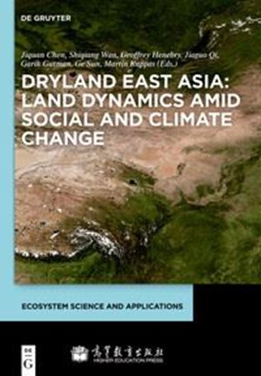 Dryland East Asia. Land Dynamics Amid Social and Climate Change. 2013. (Ecosystem Science and Applications). 220 (60 col.) figs. XXVI, 470 p. Hardcover.