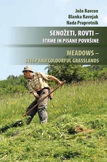 Senozeti, Rovti - Strme in Pisane Pvrsine / Meadows - Steep and Colourful Grasslands. 2020. illus. 238 p. - Bilingual (Slovenian / English)