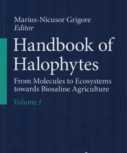 Handbook of Halophytes. From Molecules to Ecosystems towards Biosaline Agriculture. 3 volumes. 2021. 1010 (708 col.) figs. XXXIX, 2870 p. gr8vo. Hardcover.