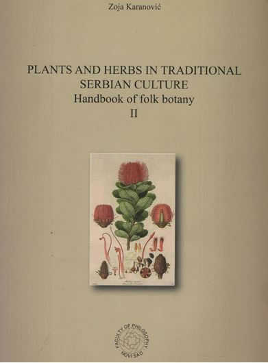 Plants and herbs in traditional Serbian culture: handbook of folk botany - Bilje u tradicionalnoj kulturi Srba: Prirucnik folklorne botanike. 2013. 285 p. - Bilingual (Serbian / English).
