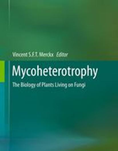 Mycoheterotrophy. The Biology of Plants Living on Fungi. 2016. illus. XI, 356 p. gr8vo. Paper bd.