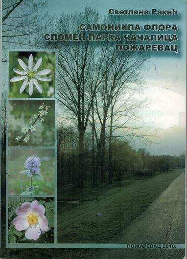 Samonikla flora spomen parka Cacalica Pozarevac (Flora of wild flowers of Cacalica Pozarevac Park).2010. illus. 314 p.- In Serbian.