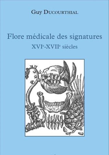 Flore Médicale des Signatures XVIe - XVIIe Siècles. 2016. 672 p.