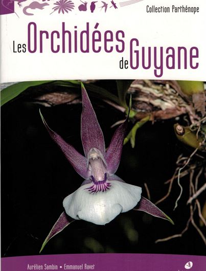 Les Orchidées de Guyane. 2021. (Collection Parthenope). 1200 col. figs. 668  p.. Paper bound. - In French.
