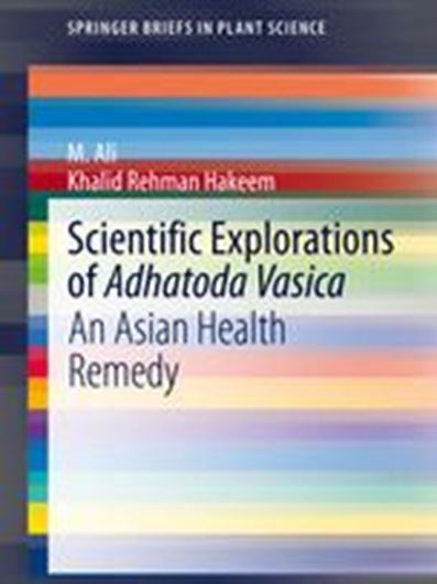 Scientific Explorations of Adhadota Vasica. An Asian Health Remedy. 2020. (Springer Briefs in Plant Science). 26 (11 col.) figs. XII, 99 p.Paper bd.
