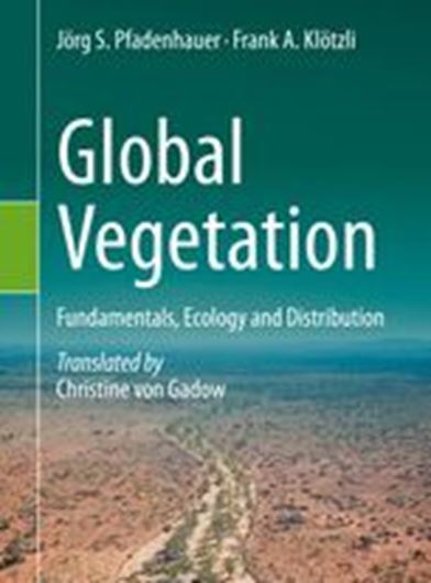 Global Vegetation. Fundamentals, Ecology and Distribution. 2020. Translated by C. von Gadow. 2020. 295 (254 col.) figs.XXII, 858 p. gr8vo. Hardcover.
