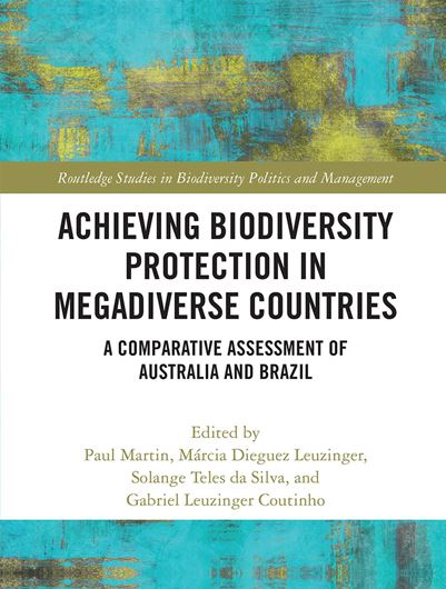 Achieving Biodiversity Protection in Megadiverse Countries. A comparative Assessment of Australia and Brazi. 2020. 12 figs. XXXV, 274 p. Hardcover.