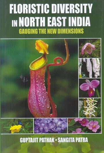 Floristic diversity in North East India: gauging the new dimensions. 2020. illus. (b/w). X, 180 p. Hardcover.