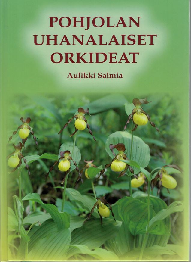 Pohjolan uhanalaiset orkideat (Endangered Nordic Orchids). 2013. illus. 342 p. - In Finnish, with Latin nomenclature.