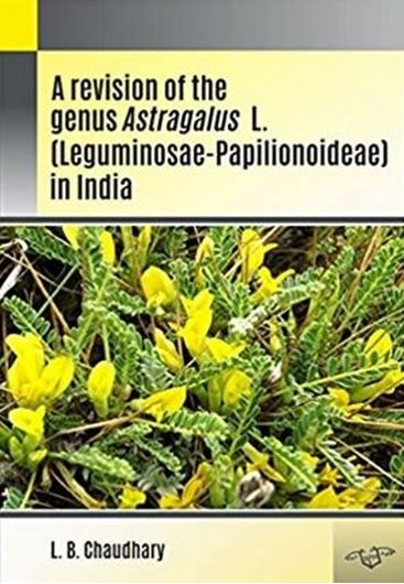 A Revision of the genus Astragalus L. (Leguminosae - Papilionoideae) in India. 2018. 248 p.