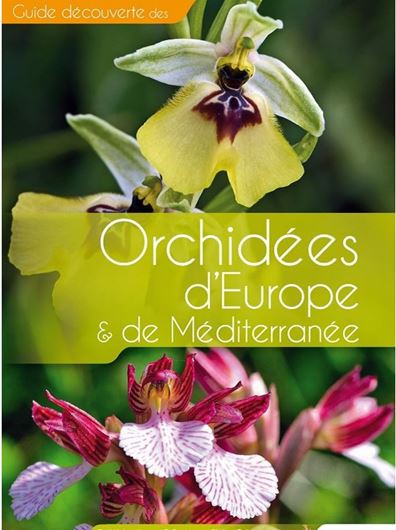 Orchidées d'Europe et de Méditerranée. 2020. illus. (col.). 430 p. gr8vo. Paper bd.- In French.