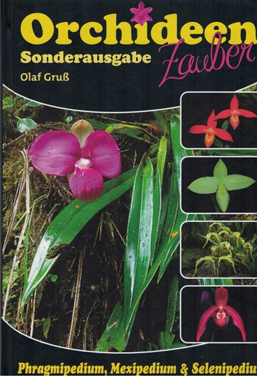 Phragmipedium, Mexipedium, Selenipedium. 2019. (Orchideenzauber Sonderausgabe 10). 650 col. photogr. 144 p. 4to. Hardcover..- In German.