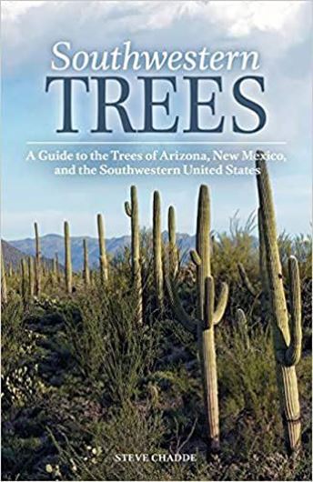 Southwestern Trees. A Guide to the Trees of Arizona, New Mexico, and the Southwestern United States. 2019. illus. 272 p. Paper bd.
