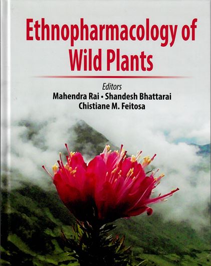 Ethnopharmacology of Wild Plants. 2021. 132 (9 col.) figs. VIII, 417 p. gr8vo. Hardcover.