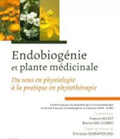 Endobiogénie et plante médicinale. Du sens en physiologie à la pratique en phytothérapie. 2020. 416 p. Hardcover.