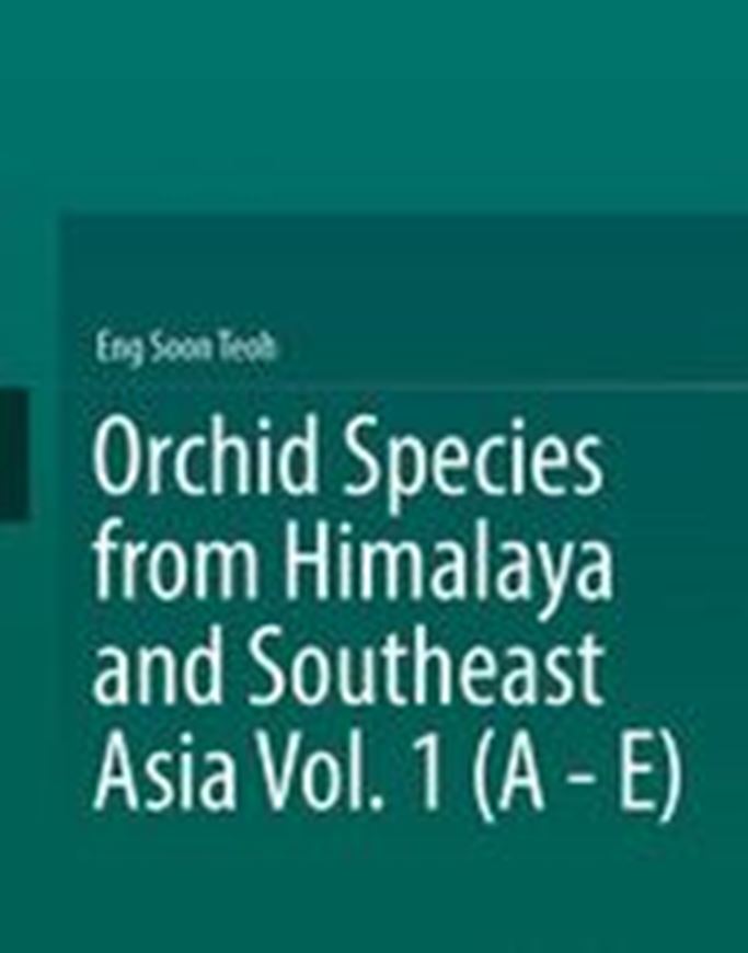 Orchid Species from Himalaya and Southeast Asia. Volume 1: A - E.(Acampe to Eulophia). 2021. 745 col. photogr. XIV, 504 p. gr8vo. Hardcover.