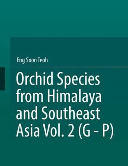 Orchid Species from Himalaya and Southeast Asia. Volume 2: G - P (Grammatophyllum to Porpax). 2021. many col. illus. XX, 365 p. gr8vo. Hardcover.