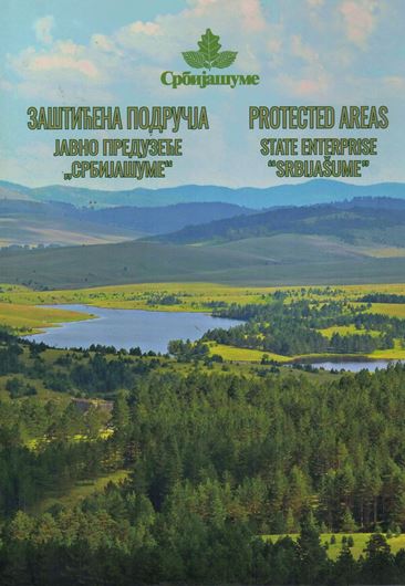 Zasticena Podrucja / Protected Areas (Serbia). State Enterprise 'Serbijasume''. 2019. illus. (col.). 200 p. 4to. Hardcover. - Bilingual (Serbian / English).