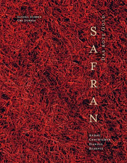 Safran - Das rote Gold. Anbau, Handel, Rezepte. 2020. illus. 279 S. gr8vo. Hardcover.