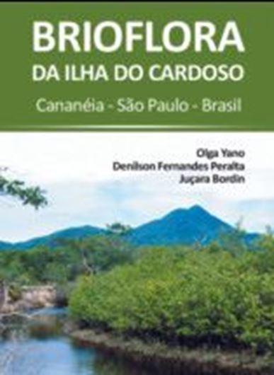 Briologia da Ilha do Cardoso. Cananeia - Sao Paulo - Brasil. 2019. Many line figs. 17 col. plates. 642 p. gr8vo. Paper bd. - In Portuguese.