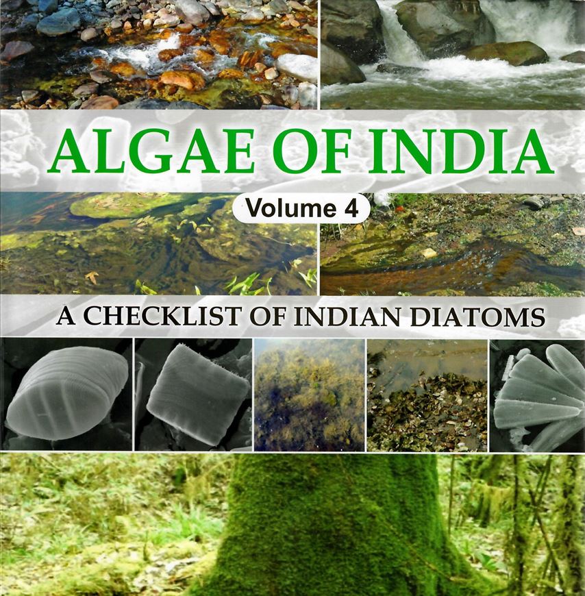 Algae of India. Vol. 4: A Checklist of Indian Diatoms. 2020. 20 col. figs. VII, 328 p. 4to. Hardcover.