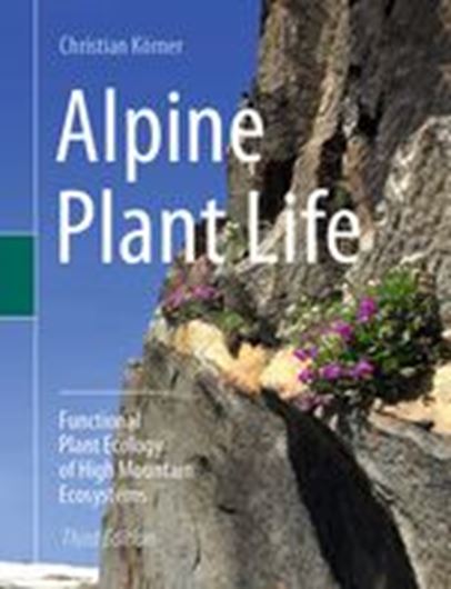 Alpine Plant Life. Functional Ecology of High Mountain Ecosystems. 2021. 317 (227 col.) figs. XVII, 500 p. gr8vo. Hardcover.