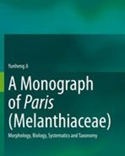 A Monograph of Paris (Melanthiaceae). 2021. 134 (110 col.) figs. XIII, 203 p. Hardcover.