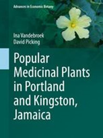 Popular Medicinal Plants in Portland and Kingston, Jamaica. 2020. (Advances in Economic Botany, 19). 30 (27 col.) figs. XVI, 257 p. gr8vo. Hardcover.
