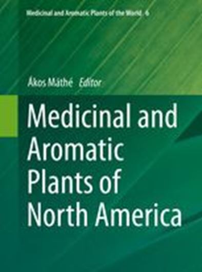 Medicinal and Aromatic Plants of North America. 2020. (Medicinal and Aromatic Plants of the World, 6). 59 (24 col.) figs. VIII, 342 p. gr8vo. Hardcover.