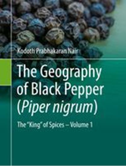 The Geography of Black Pepper (Piper nigrum). 2020. (The 'King'of Spices. Vol.1).  24 (19 col.) figs. XIV, 162 p. Hardcover.