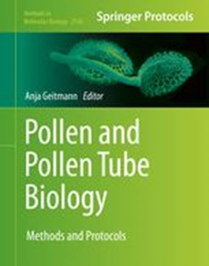 Pollen and Pollen Tube Biology. Methods and Protocols. 2020. (Methods in Molecular Biology, 2160). 97 (90 col.) figs. XIII, 332 p. Hardcover.
