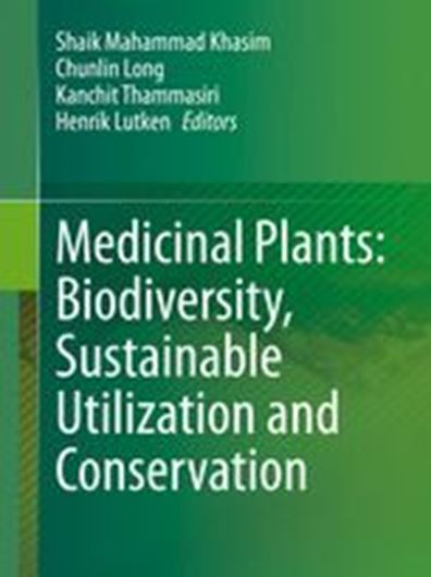 Medicinal Plants: Biodiversity, Sustainable Utilization and Conservation. 2020. 224 (119 col.) figs. XXIII, 829 p. gr8vo. Hardcover.