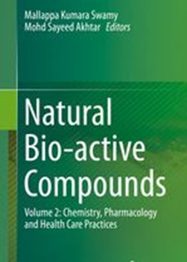 Natural Bio - active Compounds. Vol. 2: Chemistry, Pharmacology and Health Care Practices. 2019. 63 (38 col.) figs. XX, 492 p. Hardcover.