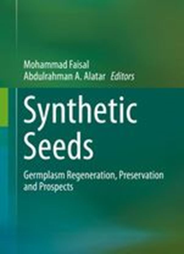 Synthetic Seeds. Germplasm Regeneration, Preservation and Prospects. 2019.  54 (18 col.) figs. XXI, 482 p. Hardcover.