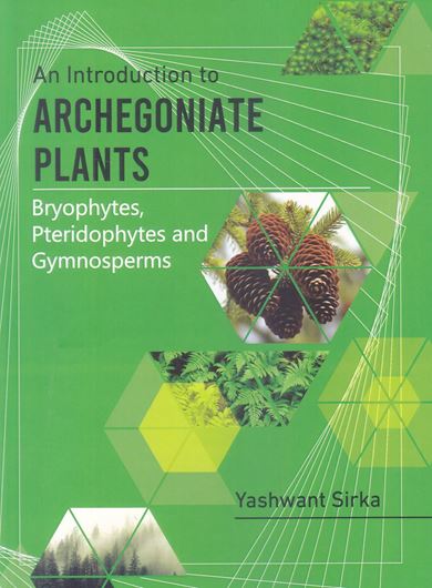 An introduction to archegoniate plants: Bryophytes, Pteridophyts and Gymnosperms. 2021. illus. VIII, 328 p. Paper bd.