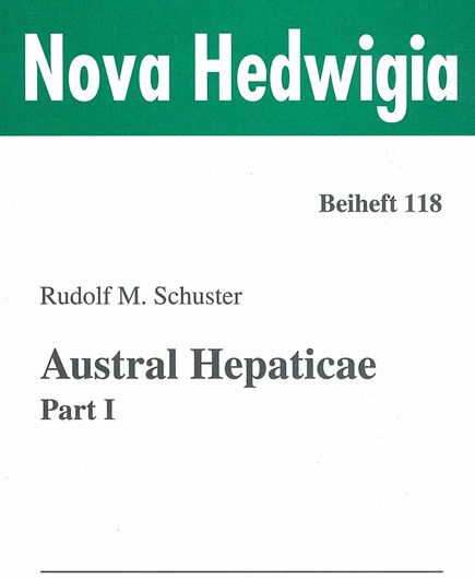 Austral Hepaticae. 3 volumes.2000 -2021. (Nova Hedwigia, Beih. 118 - 120). illus. 1886 p. gr8vo. Paper bd.