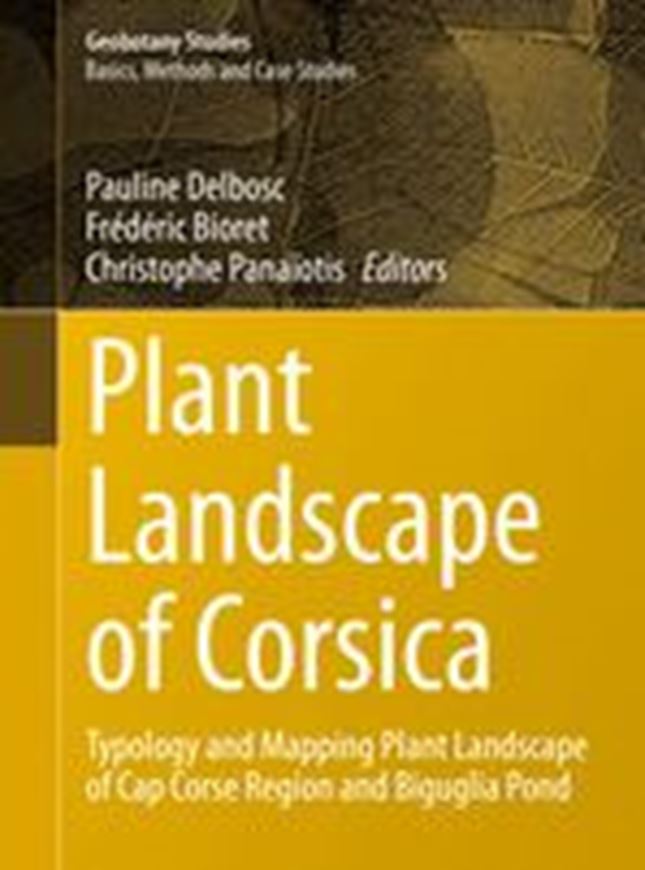 Plant Landscape of Corsica Typology and Mapping Plant Landscape of Cap Corse Region and Biguglia Pond. (Geobotany Series). 87 (82 col.) figs. IX, 210 p. gr8vo. Hardcover.