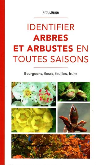 Identifier Arbres et Arbustes en Toutes Saisons. Bourgeons, fleurs, feuilles, fruits. 2020. illus. 368 p. Paper bd.