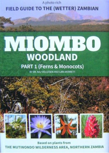 A Field Guide to the (Wetter) Zambian Miombo Woodland. 2 vols. 2020. illus. 1022 p. gr8vo. Paper bd.
