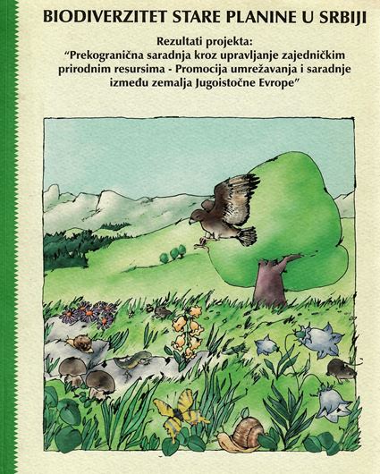 Biodiverzitet Stare Planine u Serbiji (Biodiversity of Stare Planine mountains in Serbia). 2007. illus. (col.). 254 p. - In Serbian, with extensive English summary.